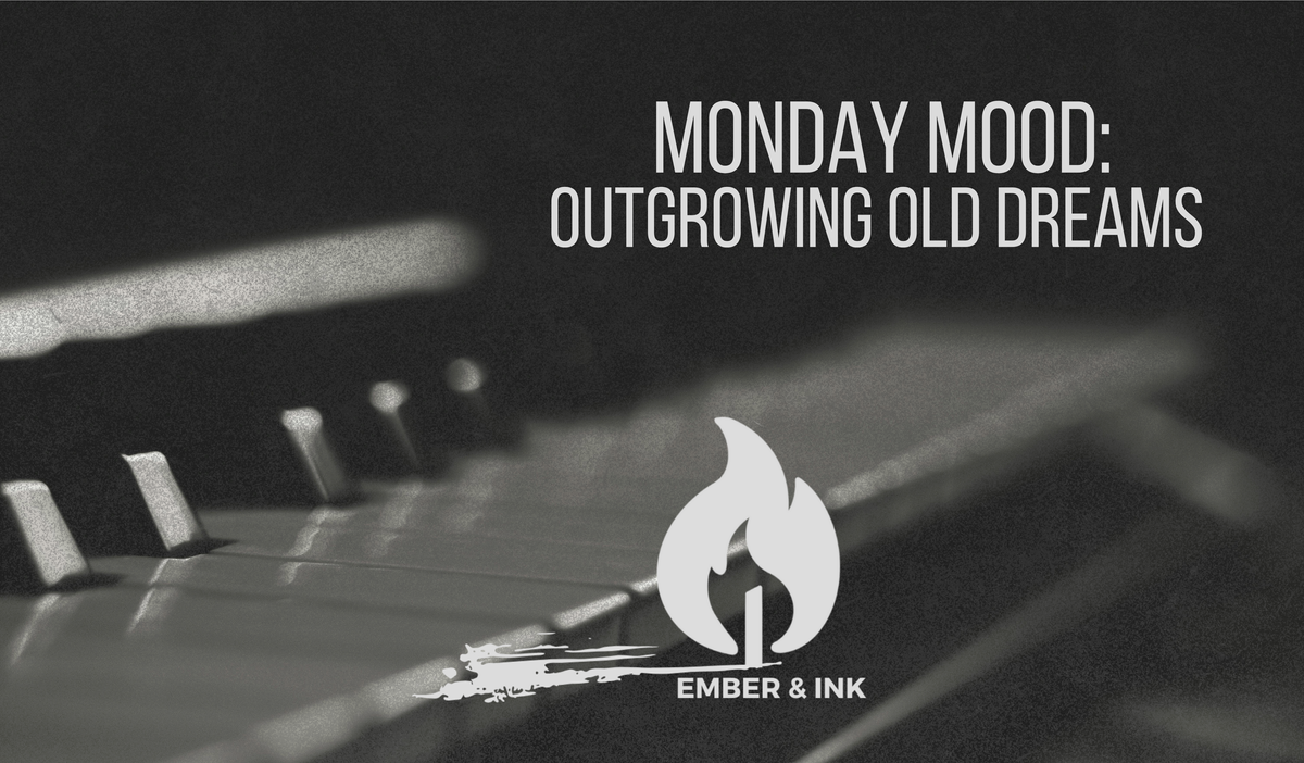 Monday Mood: Outgrowing Old Dreams