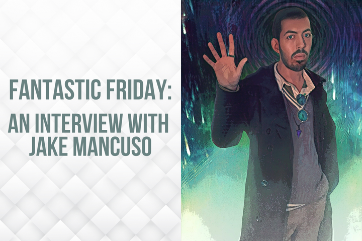 “Fantastic Friday: An Interview with Jake Mancuso” next to a stylized portrait of a person holding up one hand, wearing layered clothing and jewelry.